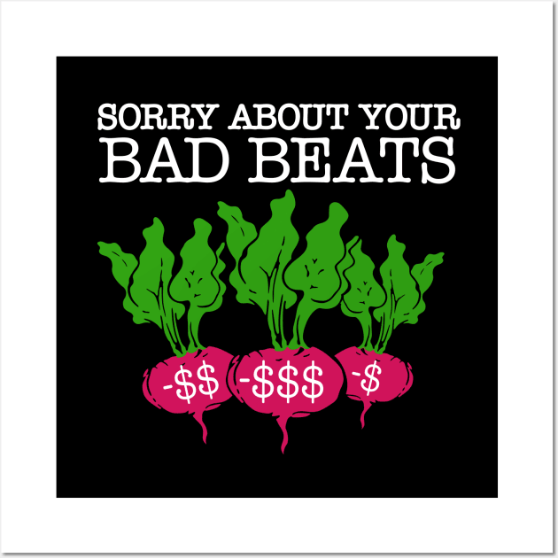 Sorry About Your Bad Beats - Black Wall Art by KFig21